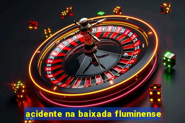 acidente na baixada fluminense